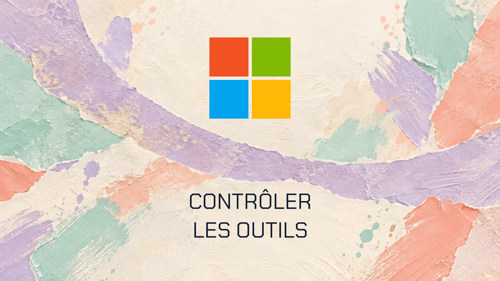 Symbole Microsoft officiel sur une composition pastel avec la phrase « Contrôler les outils ».
