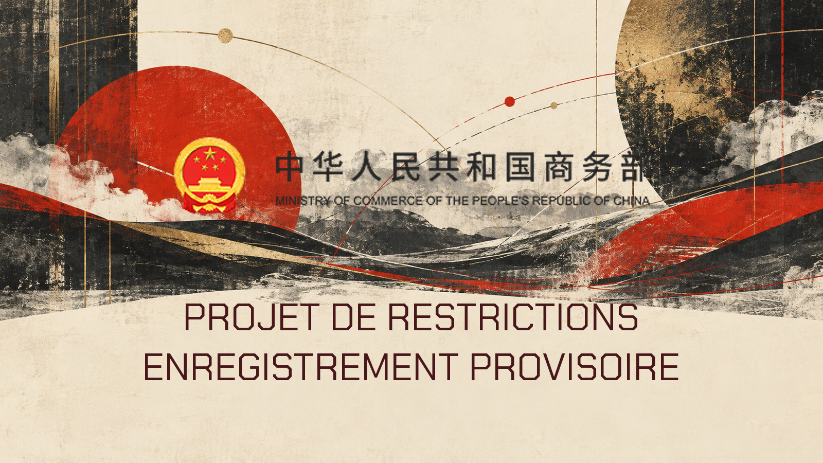 Identité du ministère chinois du Commerce et phrase Projet de restrictions, enregistrement provisoire sur une peinture vermillon et ivoire.