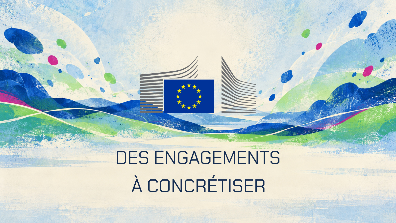Emblème officiel de la Commission européenne et phrase Des engagements à concrétiser dans un paysage imprimé bleu et vert.